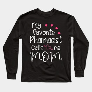 My favorite Pharmacist calls me mom, Long Sleeve T-Shirt